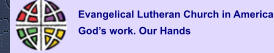 Evangelical Lutheran Church in America God’s work. Our Hands